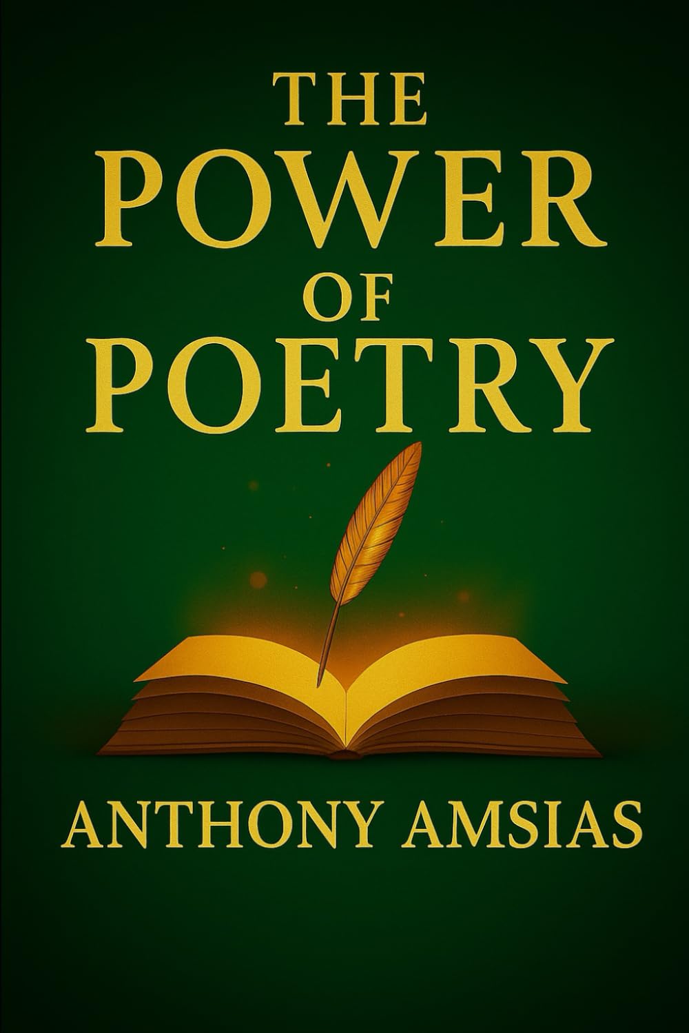 The Power Of Poetry: “Poems That Speak to the Heart, the Mind, and the Soul”