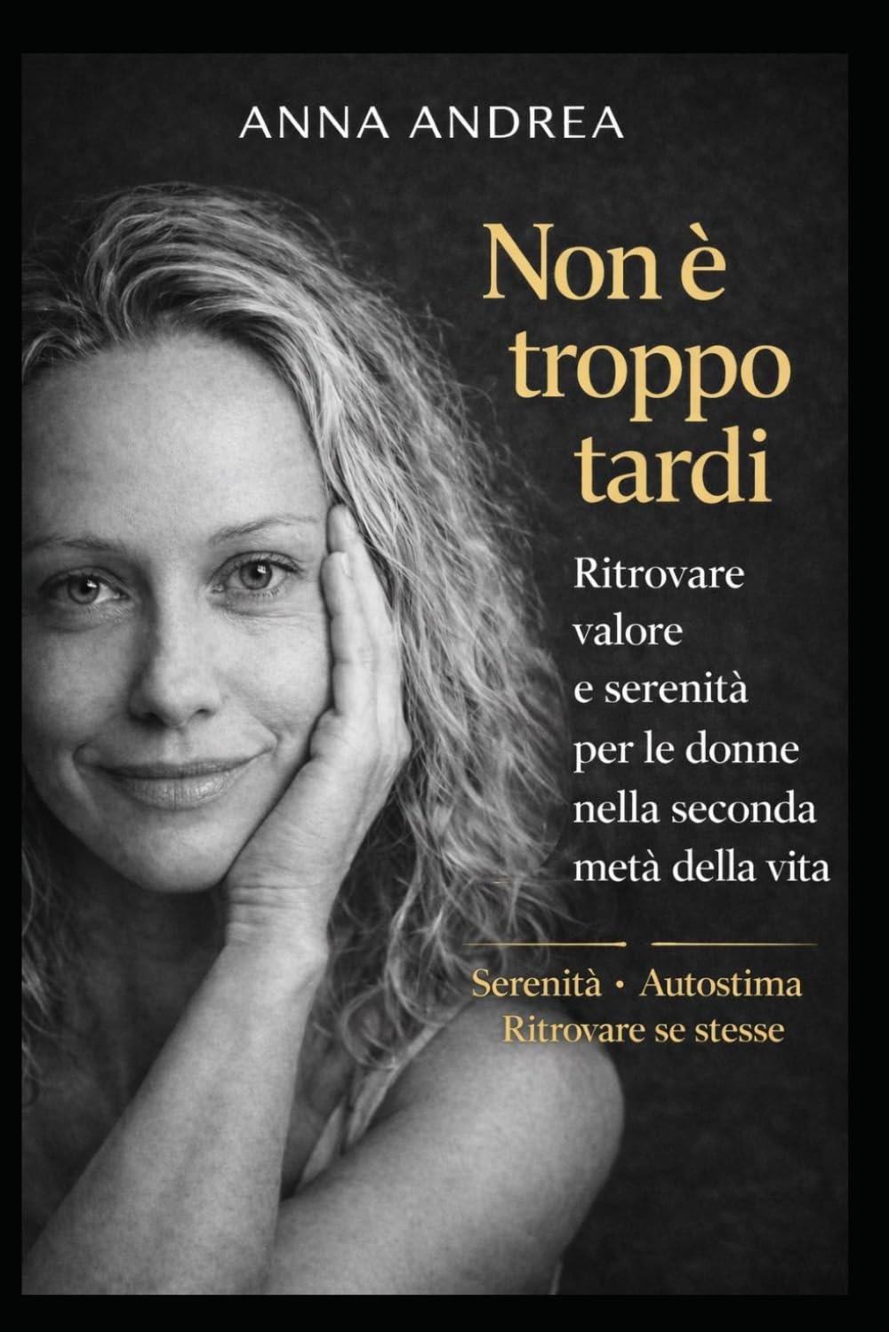 NON È TROPPO TARDI: Ritrovare valore e serenità per le donne nella seconda metà della vita
