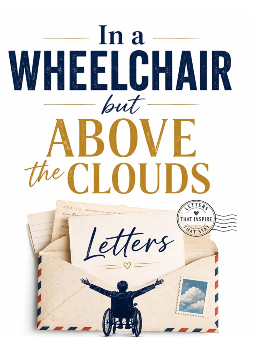 In a Wheelchair, but Above the Clouds: Inspirational Letters on Challenge and Inclusion of People with Disabilities
