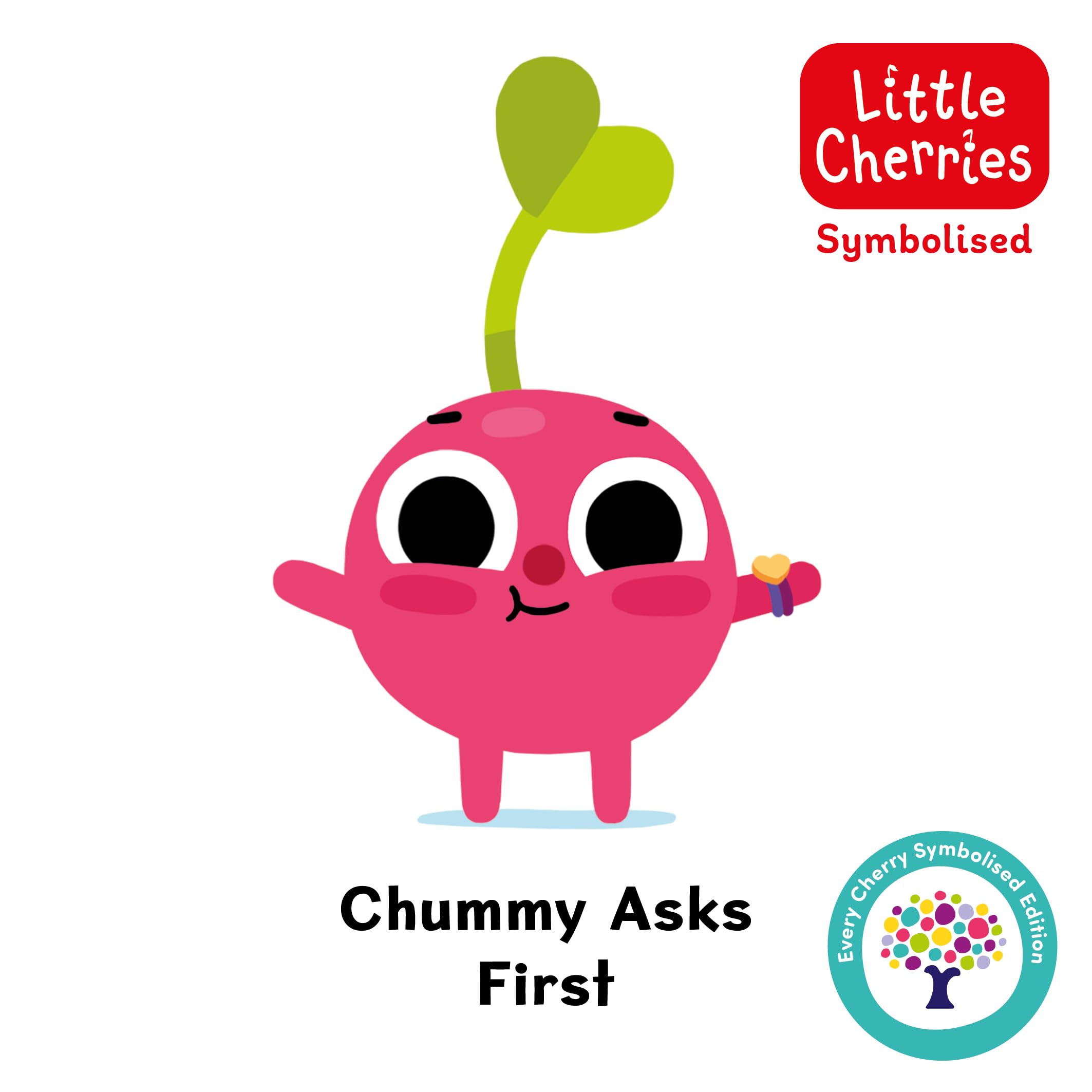 Chummy Asks First: Accessible Symbolised Edition: 6 (The Little Cherries Symbolised 6-Book Collection (Books 1-6))