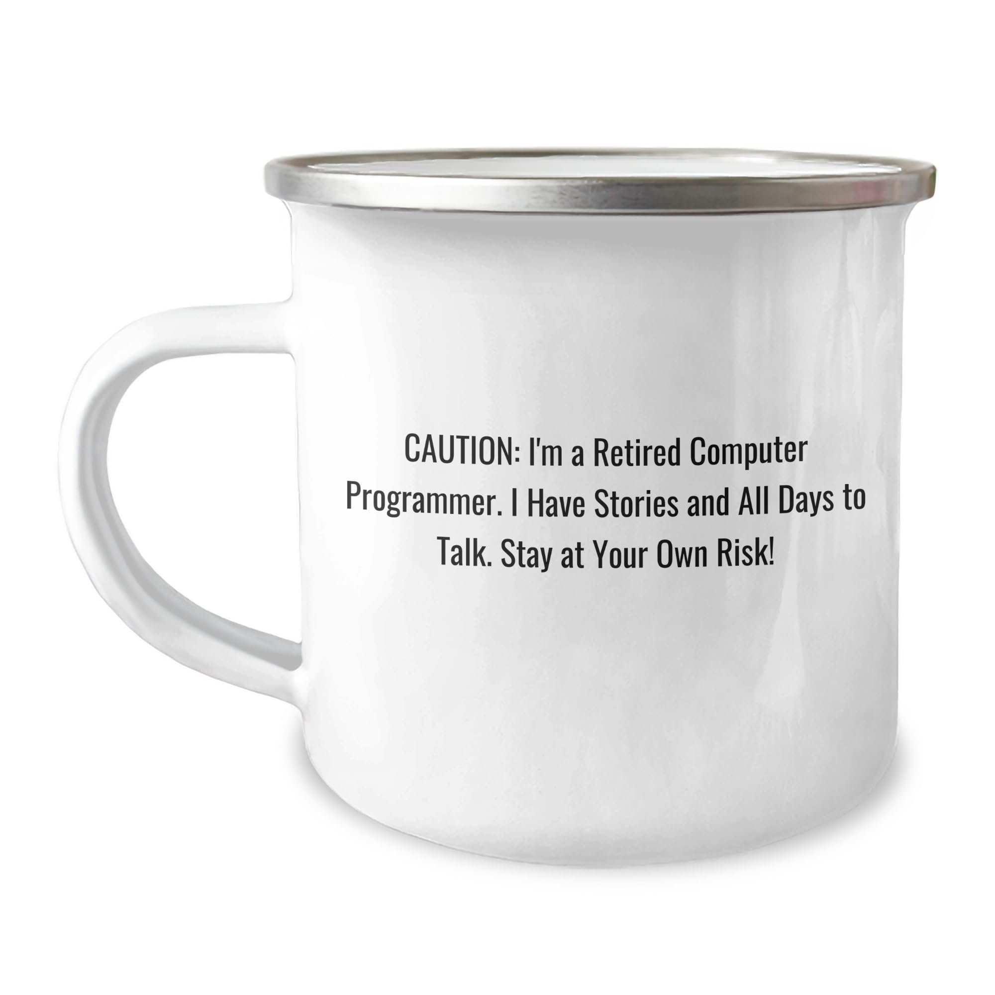 Encouraging Gifts for Computer Programmer Fans: I'm a Retired Computer Programmer, Now I Have Time to Talk - Stainless Steel Camping Mug for Birthday Treats from Friends to Fellow Coders