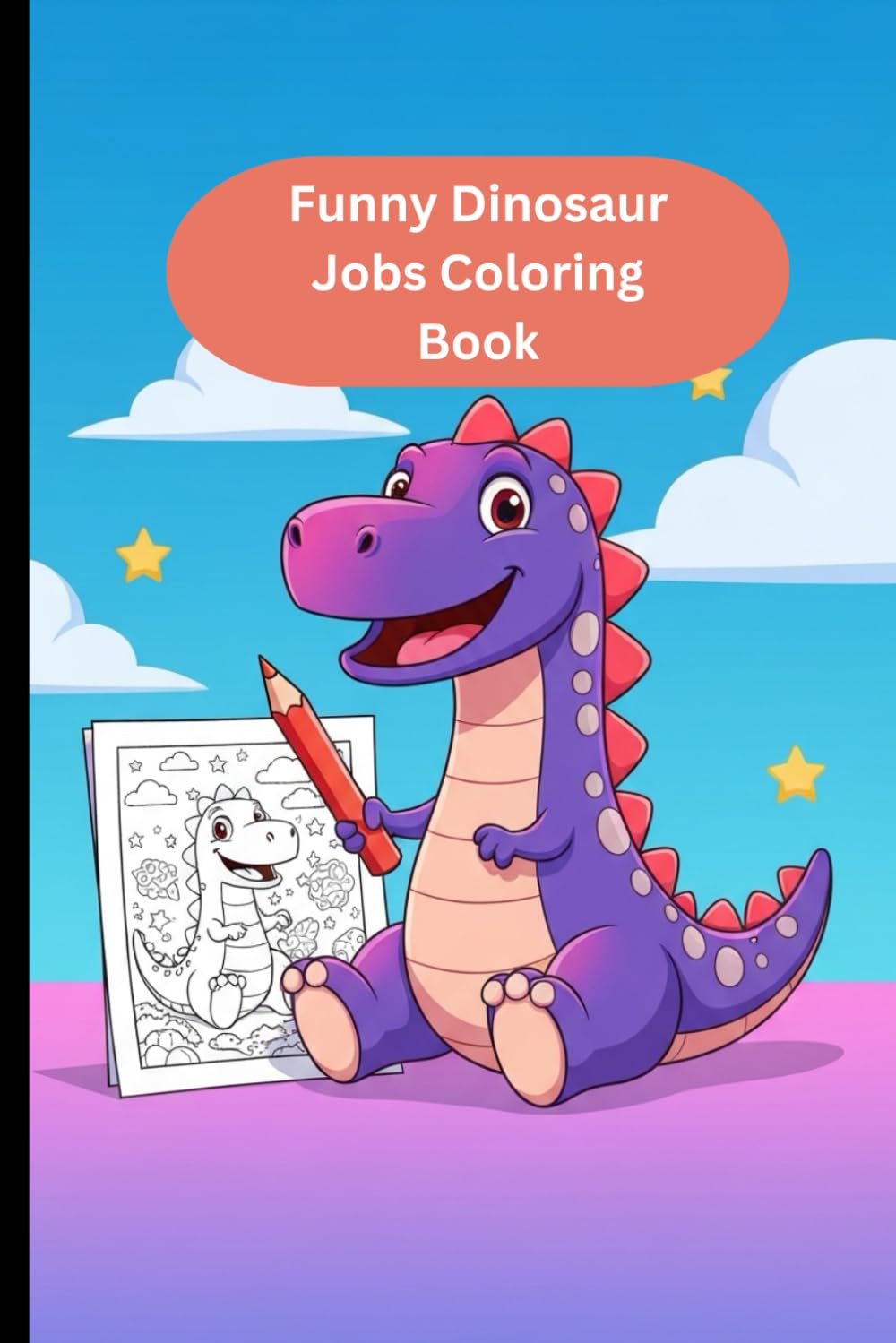 Funny Dinosaur Jobs Coloring Book for Kids Ages 4-8: Cute Dinosaurs at Work – Fun and Easy Coloring Pages for Boys and Girls