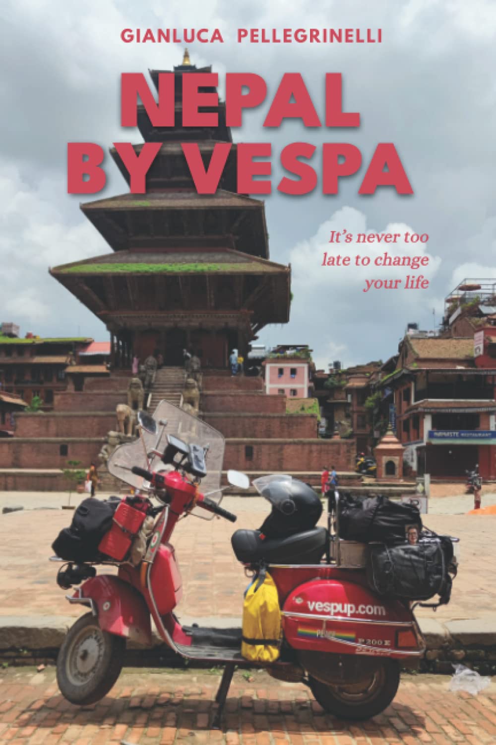 Nepal by Vespa: It's never too late to change your life - Illustrated edition 145 color photos