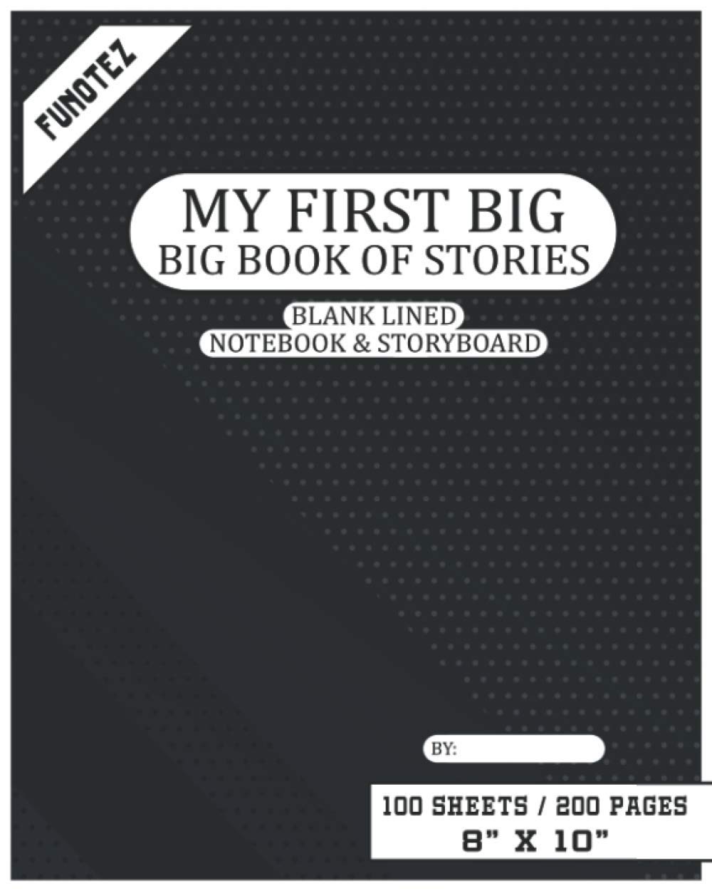 My First Big Book Of Stories: Blank Lined Notebook & Storyboard For Kids And Adults