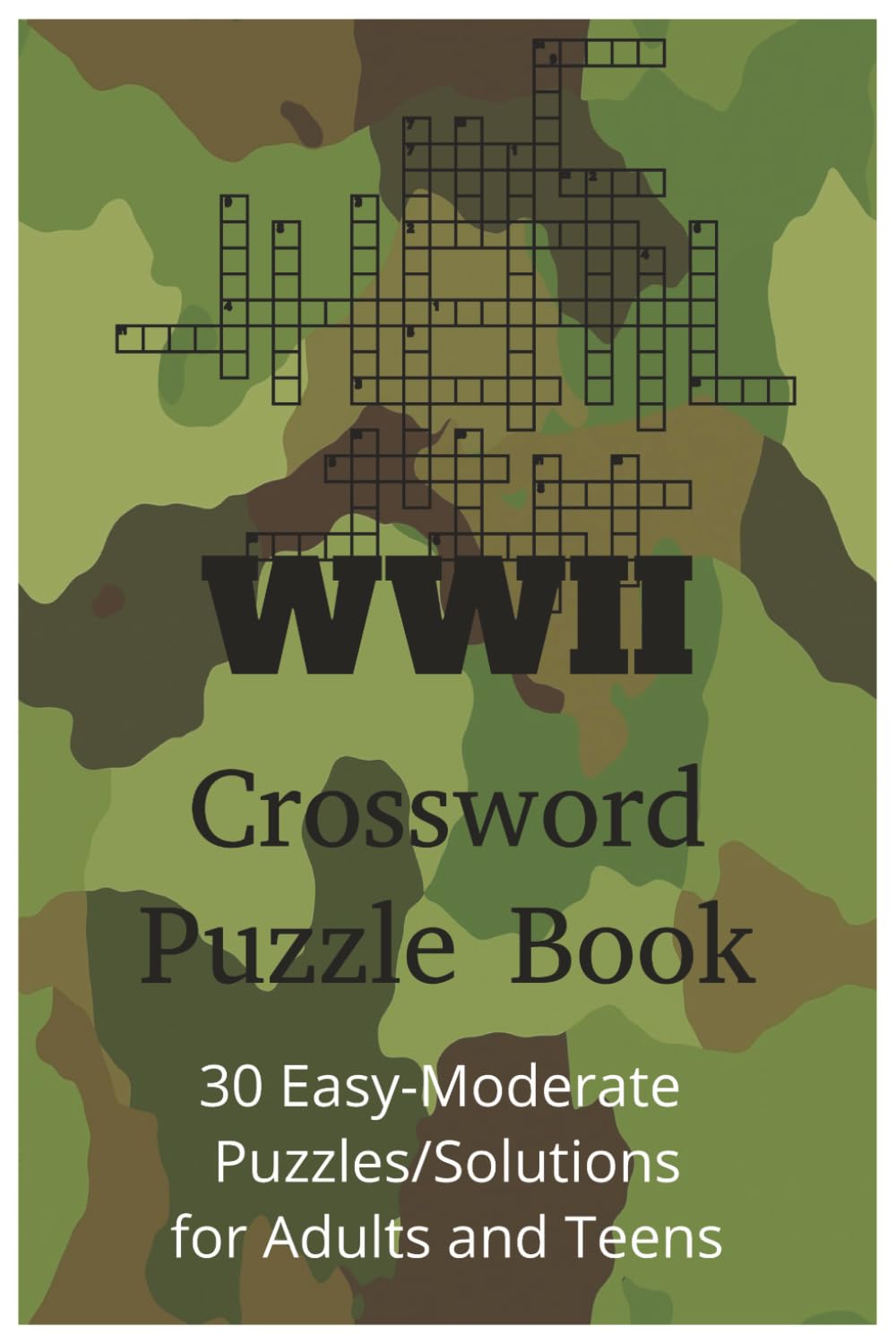 WWII Crossword Puzzle Book: Crossword Puzzles about WWII, Military, War, and more | 6x9 inches, 60 pages | 30 Puzzles/Solutions | easy-moderate puzzles