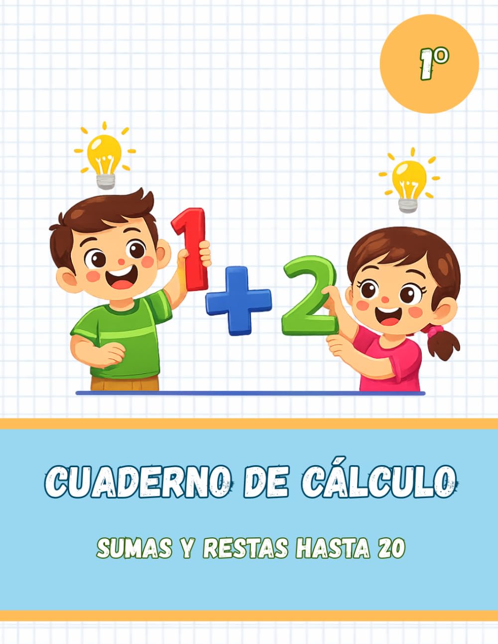 Cuaderno de cálculo para 1º de primaria: Sumas y restas hasta 20 | Más de 150 ejercicios de matemáticas para niños de 6-7 años (Cuadernos de cálculo para primaria)
