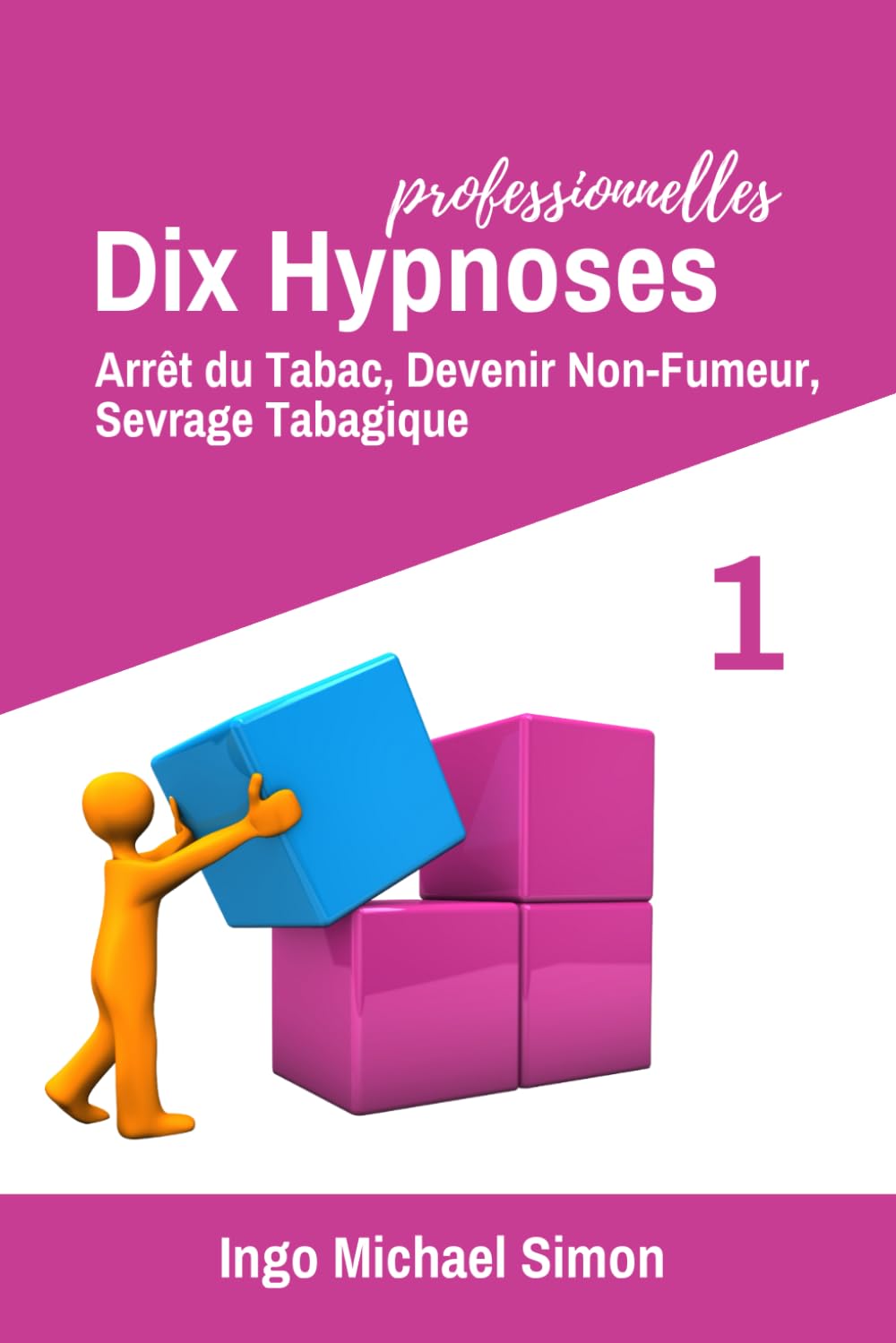 Dix Hypnoses Professionnelles: Arrêt du Tabac, Devenir Non-Fumeur, Sevrage Tabagique: 1