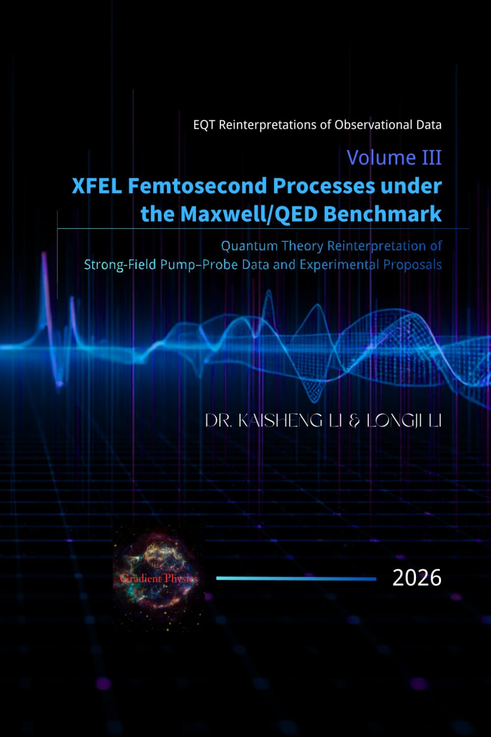 Volume III: XFEL Femtosecond Processes under the Maxwell/QED Benchmark: Quantum Theory Reinterpretation of Strong-Field Pump–Probe Data and Experimental Proposals