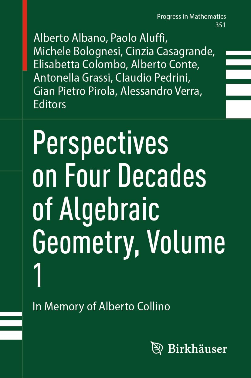 Perspectives on Four Decades of Algebraic Geometry, Volume 1: In Memory of Alberto Collino (Progress in Mathematics, 351)