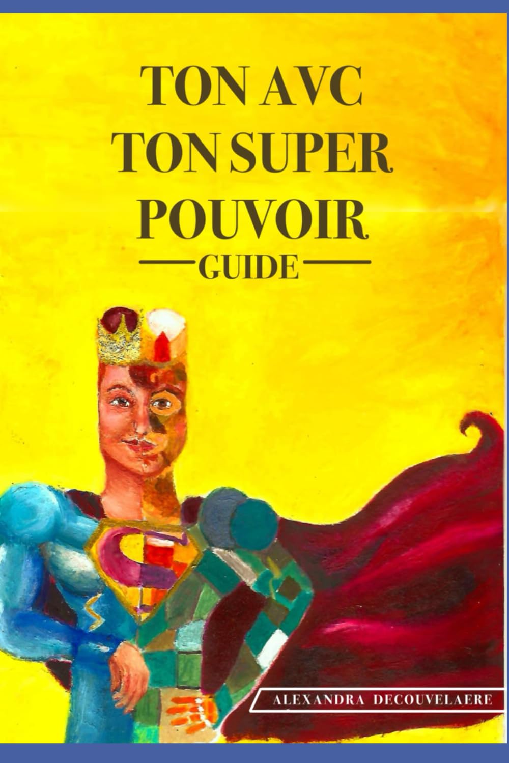 Ton AVC, ton Super Pouvoir: Guide