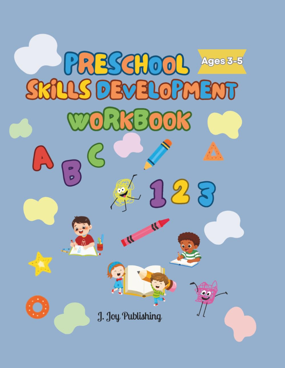 Preschool Skills Development Workbook: Ages 3 -5