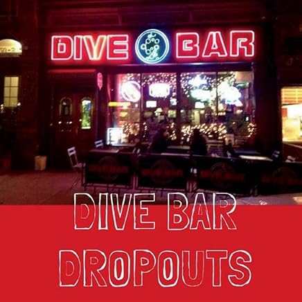 Amazon Com Dive Bar Dropouts Digital Music