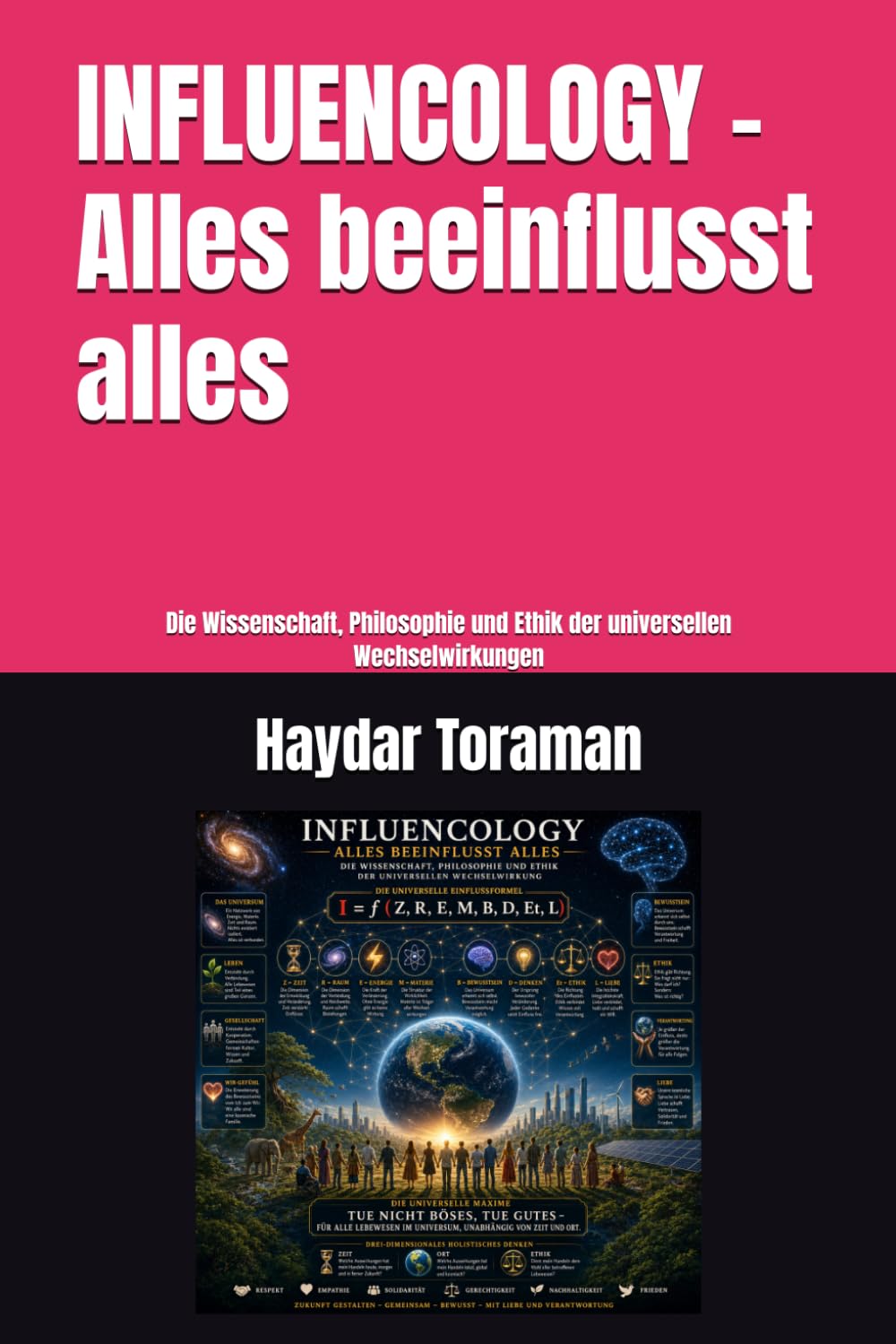 INFLUENCOLOGY – Alles beeinflusst alles: Die Wissenschaft, Philosophie und Ethik der universellen Wechselwirkungen