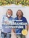 The Hairy Bikers' Mediterranean Adventure: 150 easy and tasty recipes to cook at home