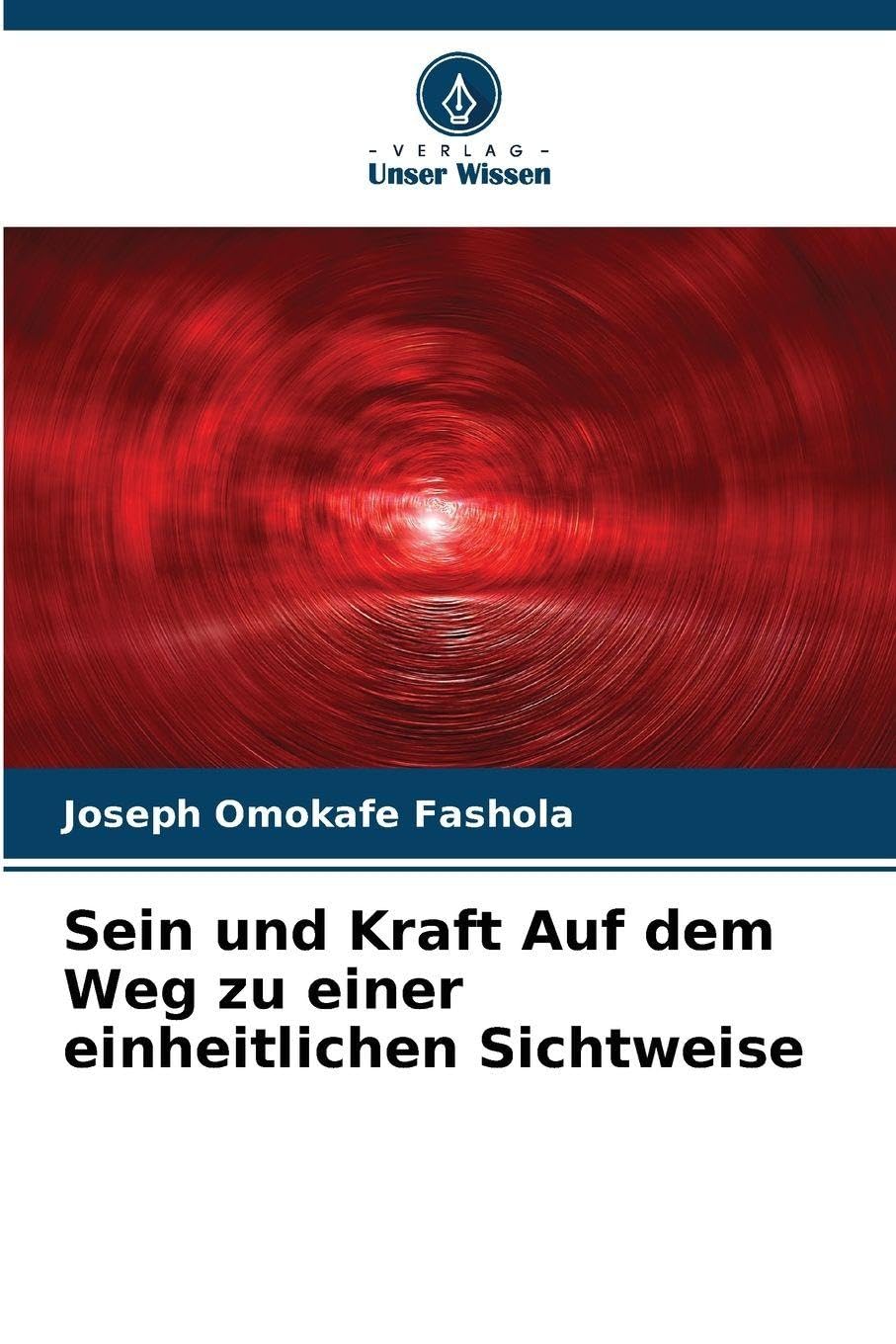 Sein und Kraft Auf dem Weg zu einer einheitlichen Sichtweise