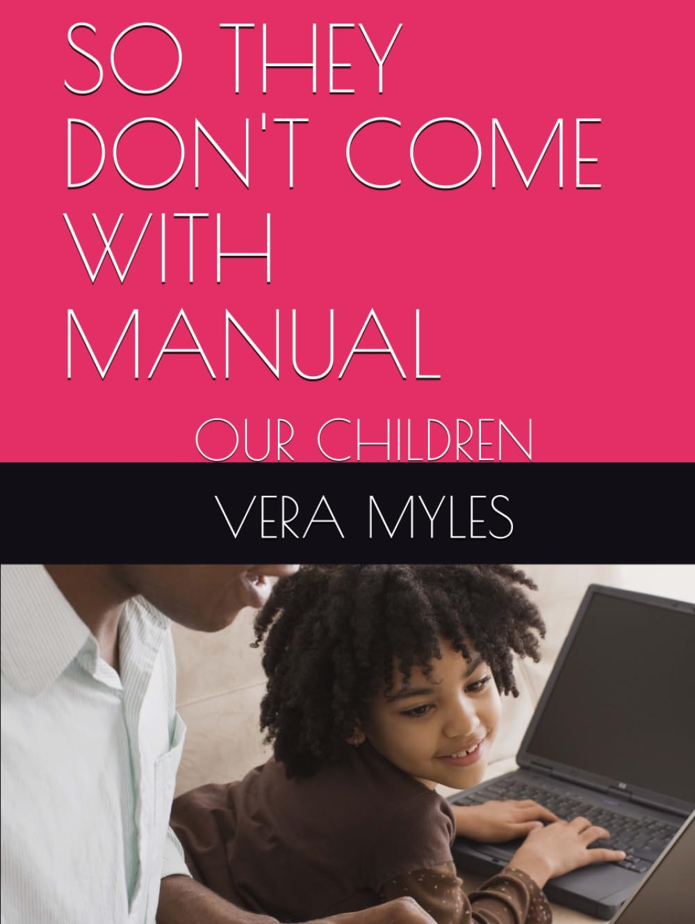 SO THEY DON'T COME WITH MANUAL: OUR CHILDREN