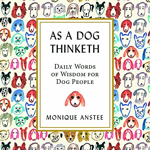 Monique Anstee As a Dog Thinketh