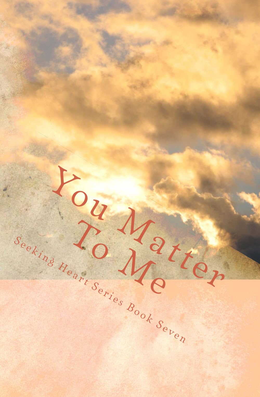 You Matter To Me (Seeking Heart Teen Series)