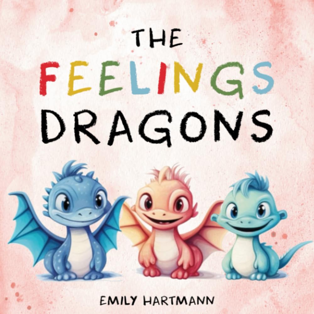 The Feelings Dragons: Children's Book About Emotions & Feelings, Preschool Kids Ages 3-5 (Emotional Regulation)