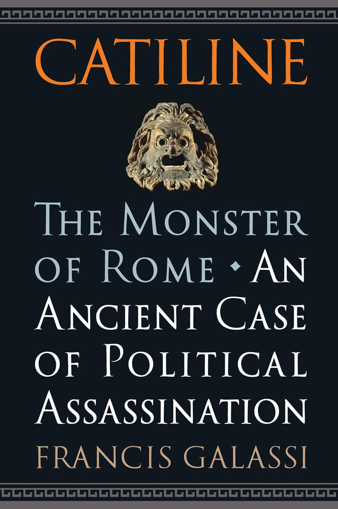 Catiline, The Monster of Rome: An Ancient Case of Political Assassination