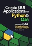 Create GUI Applications with Python & Qt6 (PyQt6 Edition): The hands-on guide to making apps with Python