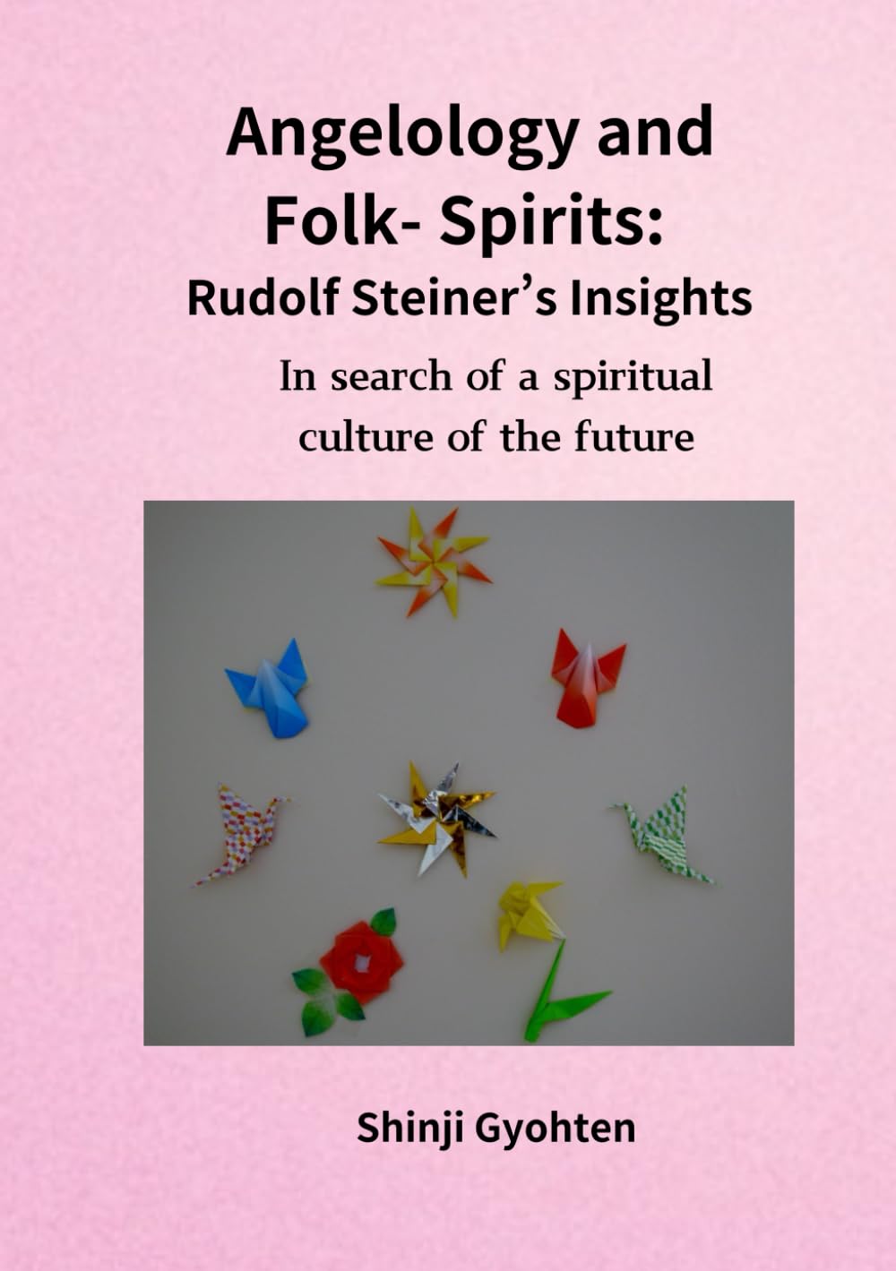 Angelology and Folk-Spirits Rudolf Steiner’s Insights: In search of a spiritual culture of the future