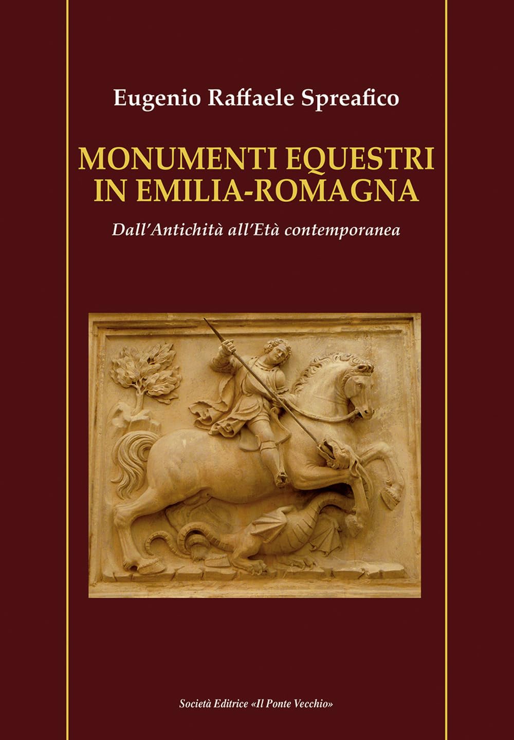 Monumenti Equestri In Emilia-Romagna. Dall'antichità All'età Contemporanea - 4