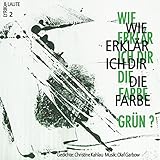  Wie erklär ich Dir die Farbe grün?: Lyrik & Laute