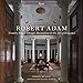 Robert Adam: Country House Design, Decoration & the Art of Elegance