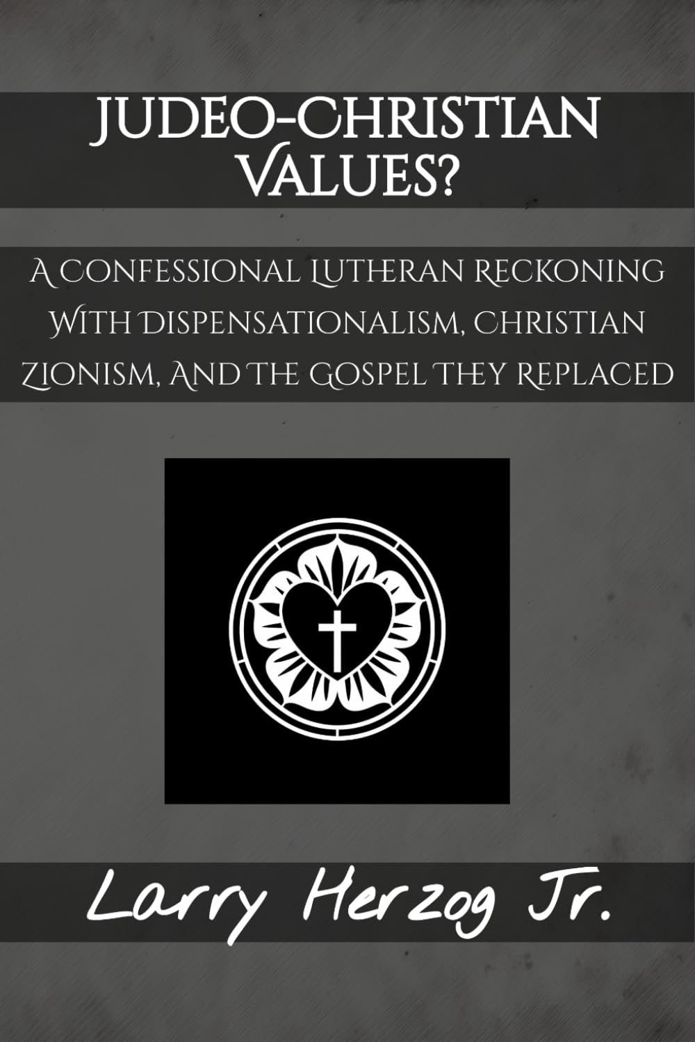Judeo-Christian Values?: A Confessional Lutheran Reckoning with Dispensationalism, Christian Zionism, and the Gospel They Replaced