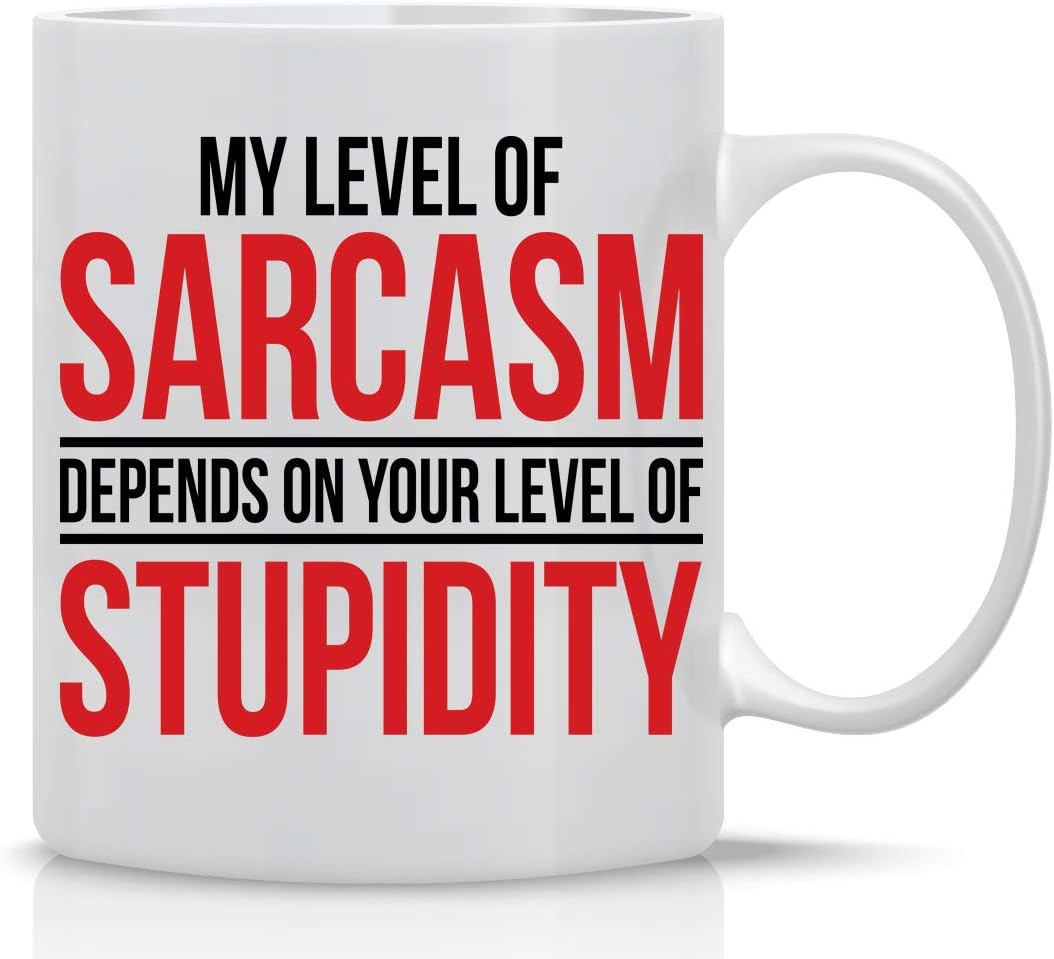 My Level Of Sarcasm Depends - Funny Gifts Sarcastic Coffee Mugs For Women, Men Ceramic Cup White Inspirational Gifts For the Office Mug Best Boss Mug Gag Novelty Present - 11oz Tea Cup - By CBT Mugs