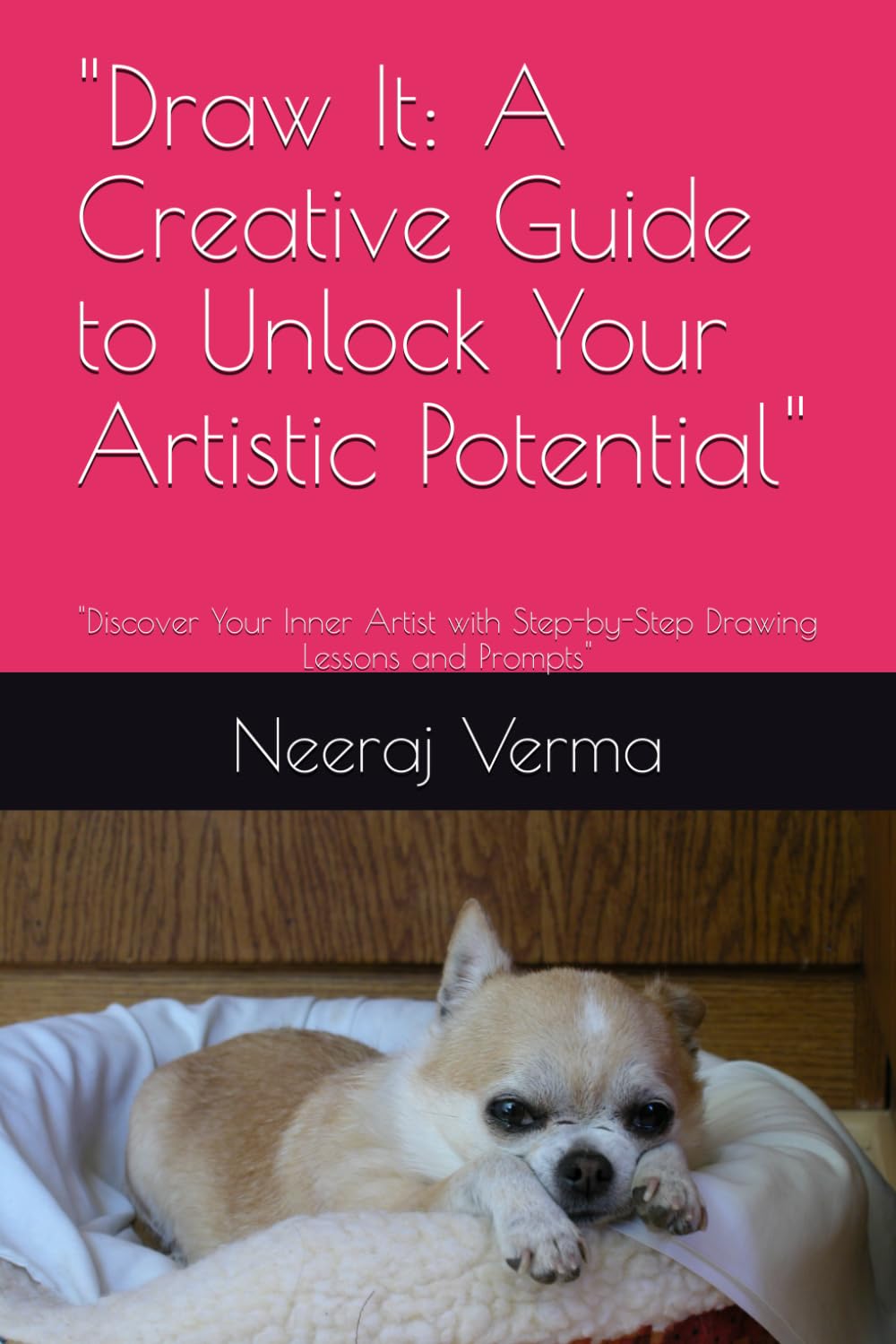 Draw It: A Creative Guide to Unlock Your Artistic Potential": "Discover Your Inner Artist with Step-by-Step Drawing Lessons and Prompts