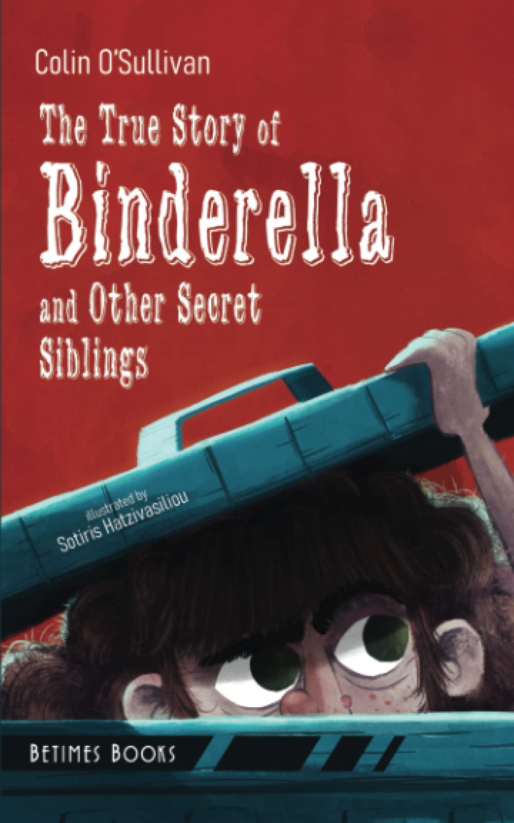 The True Story of Binderella and Other Secret Siblings