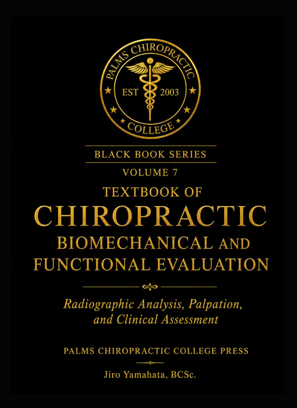 TEXTBOOK OF CHIROPRACTIC BIOMECHANICAL AND FUNCTIONAL EVALUATION: Radiographic Analysis, Palpation, and Clinical Assessment (Black Book)