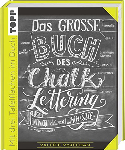 Das große Buch des Chalk-Lettering: Entwickle deinen eigenen Stil Das große Buch des Chalk-Lettering: Entwickle deinen eigenen Stil