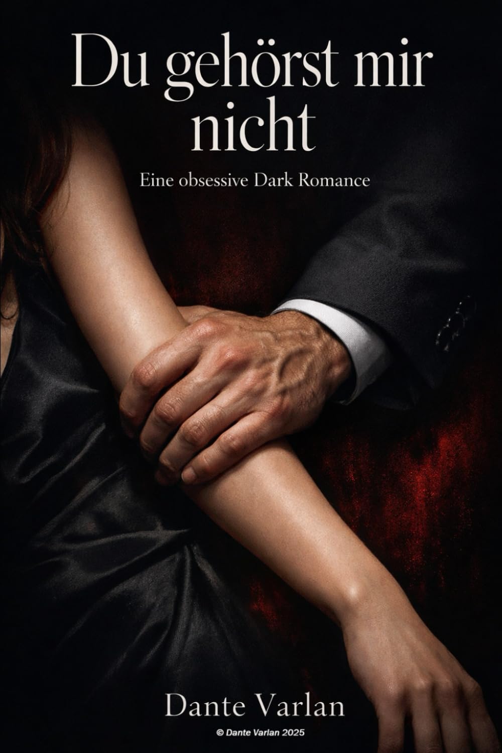 Du gehörst mir nicht: Eine obsessive Dark Romance