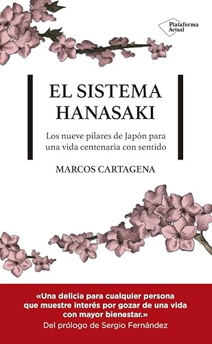 El Sistema Hanasaki: Los 9 pilares de Japón para una vida centenaria con sentido (Naturaleza, Paz interior, Salud, Actitud, Minimalismo, Kaizen, ... de Japón para una vida centenaria con sentido