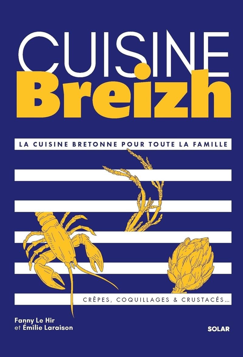 Cuisine Breizh: La cuisine bretonne pour toute la famille