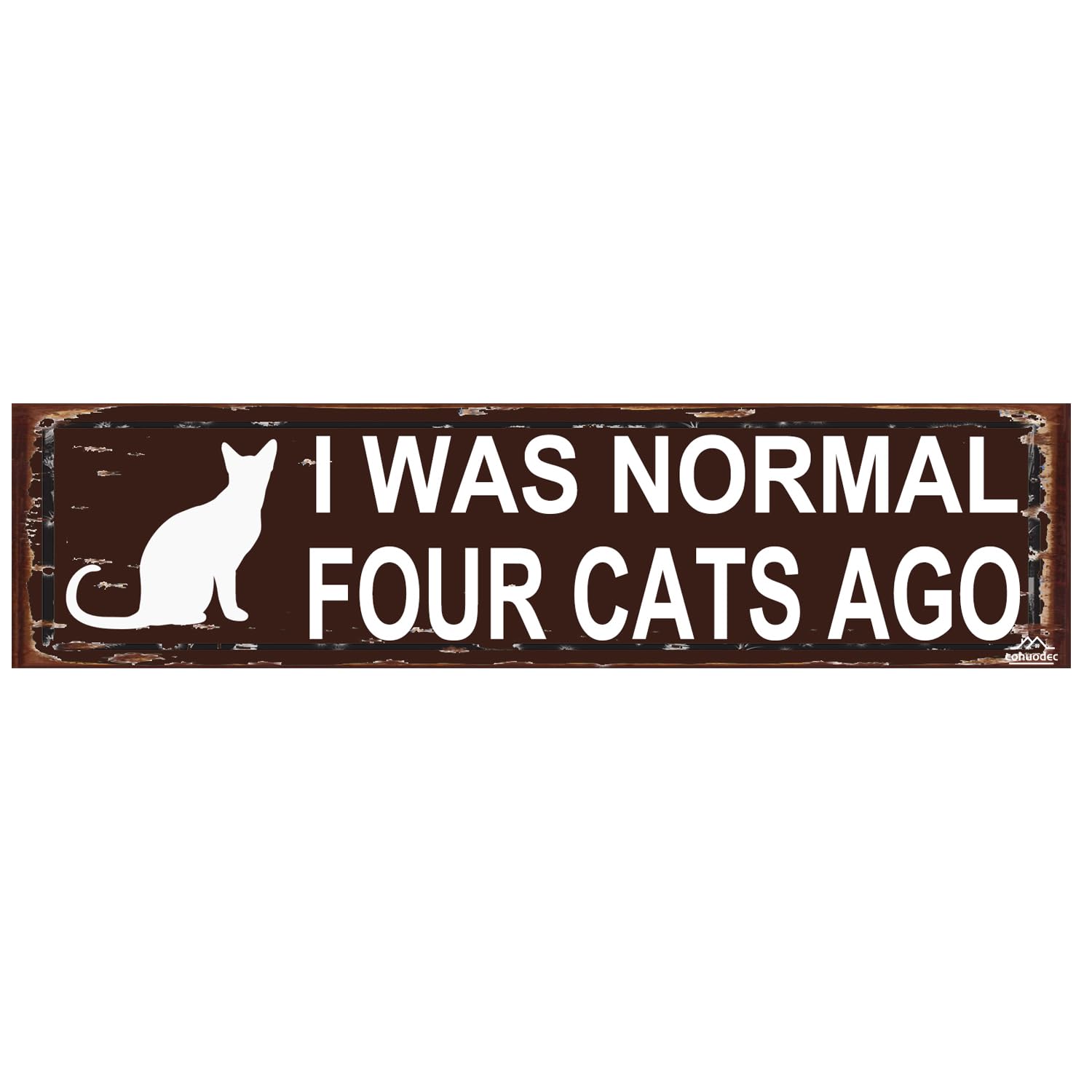 I Was Normal Four Cats Ago Sign,Rustic Metal Wall Art,4x16 Inch Farmhouse Cat Decor - Cat Mom & Crazy Cat Lady Gift