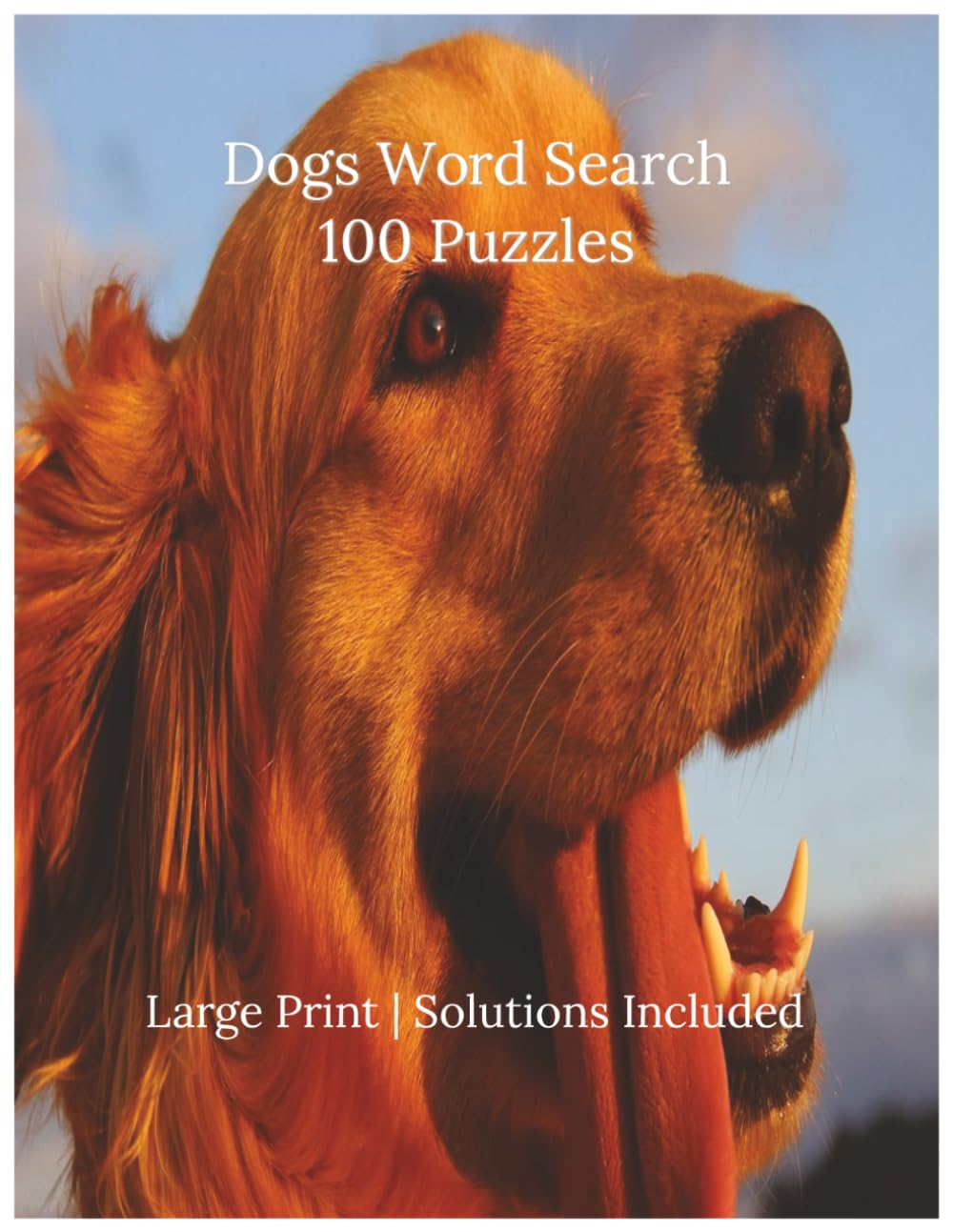Dogs Word Search: 100 Large Print Puzzles for Adults and Seniors | Dog Breeds, Training, Care, Famous Dogs and More