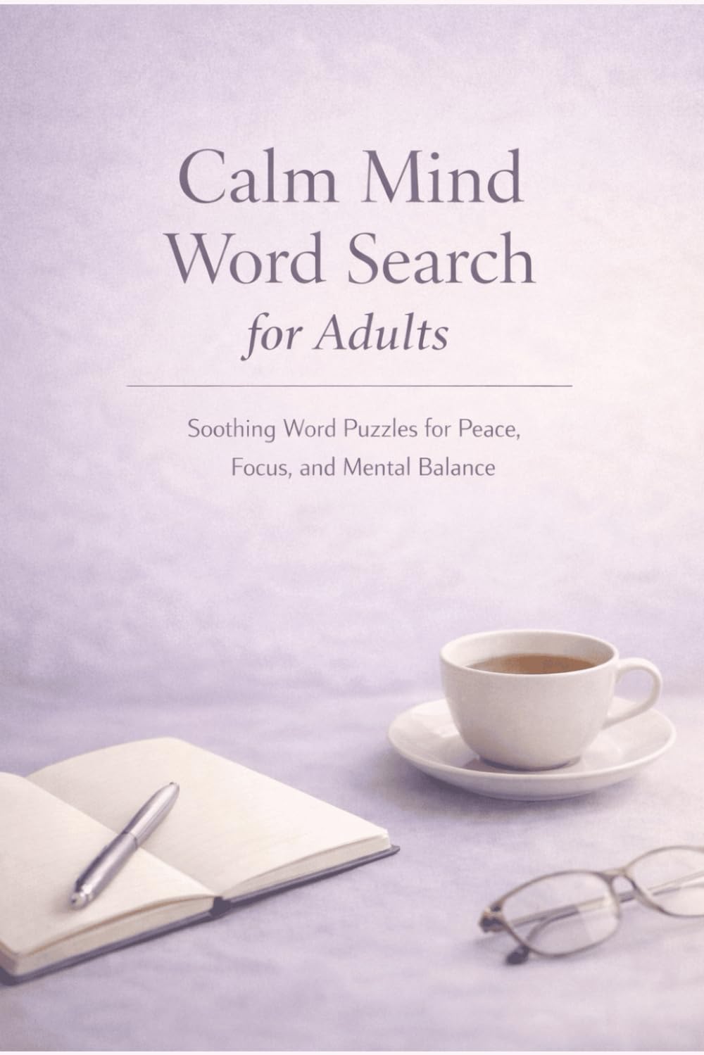 Calm Mind Word Search for Adults: Soothing Word Puzzles for Peace, Focus, and Mental Balance