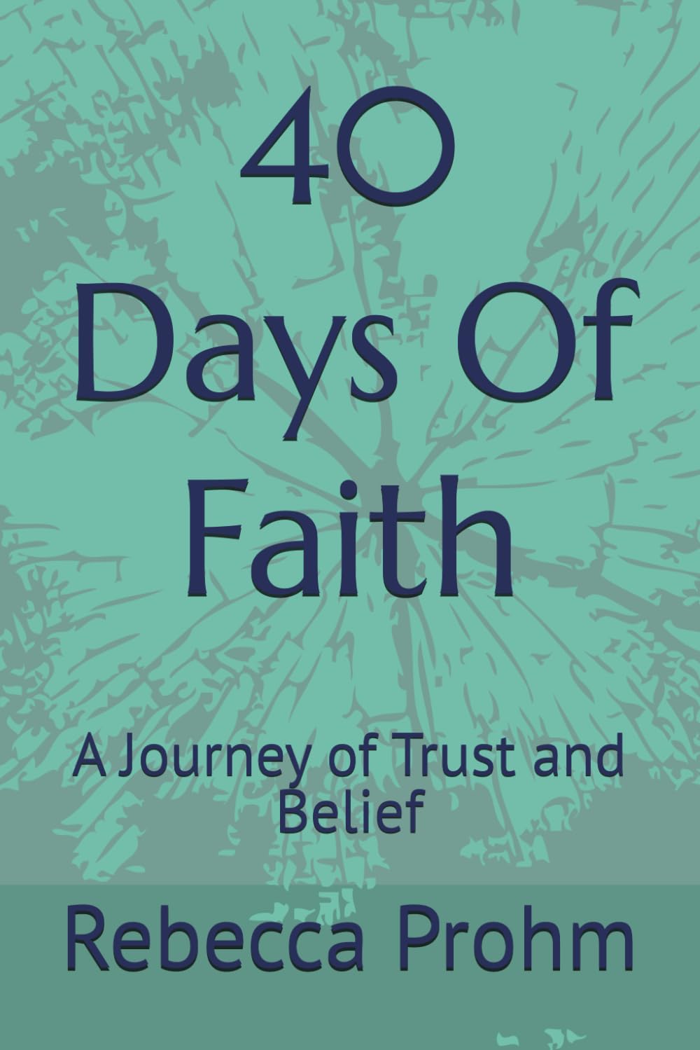 40 Days Of Faith: A Journey of Trust and Belief