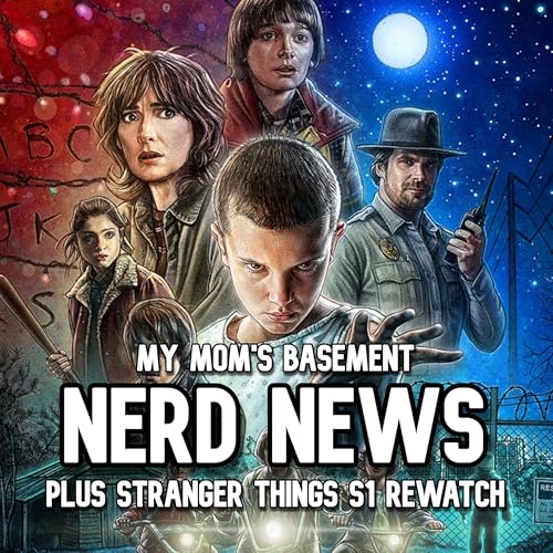 EPISODE 467 - NERD NEWS (PLUS STRANGER THINGS S1 REWATCH)