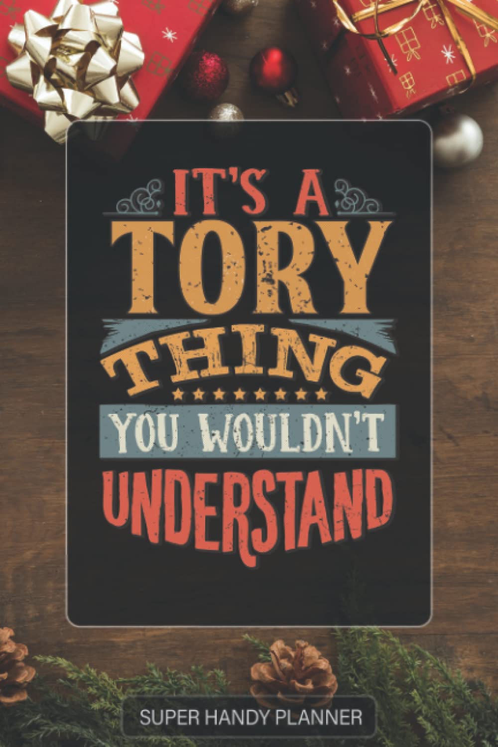 Tory: It's A Tory Thing You Wouldn't Understand - Tory Name Custom Gift Planner Calendar Notebook Journal Password Manager