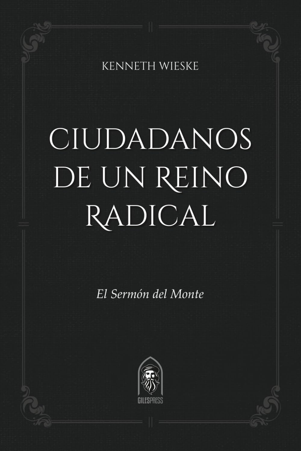 Ciudadanos de un Reino Radical: El Sermón del Monte