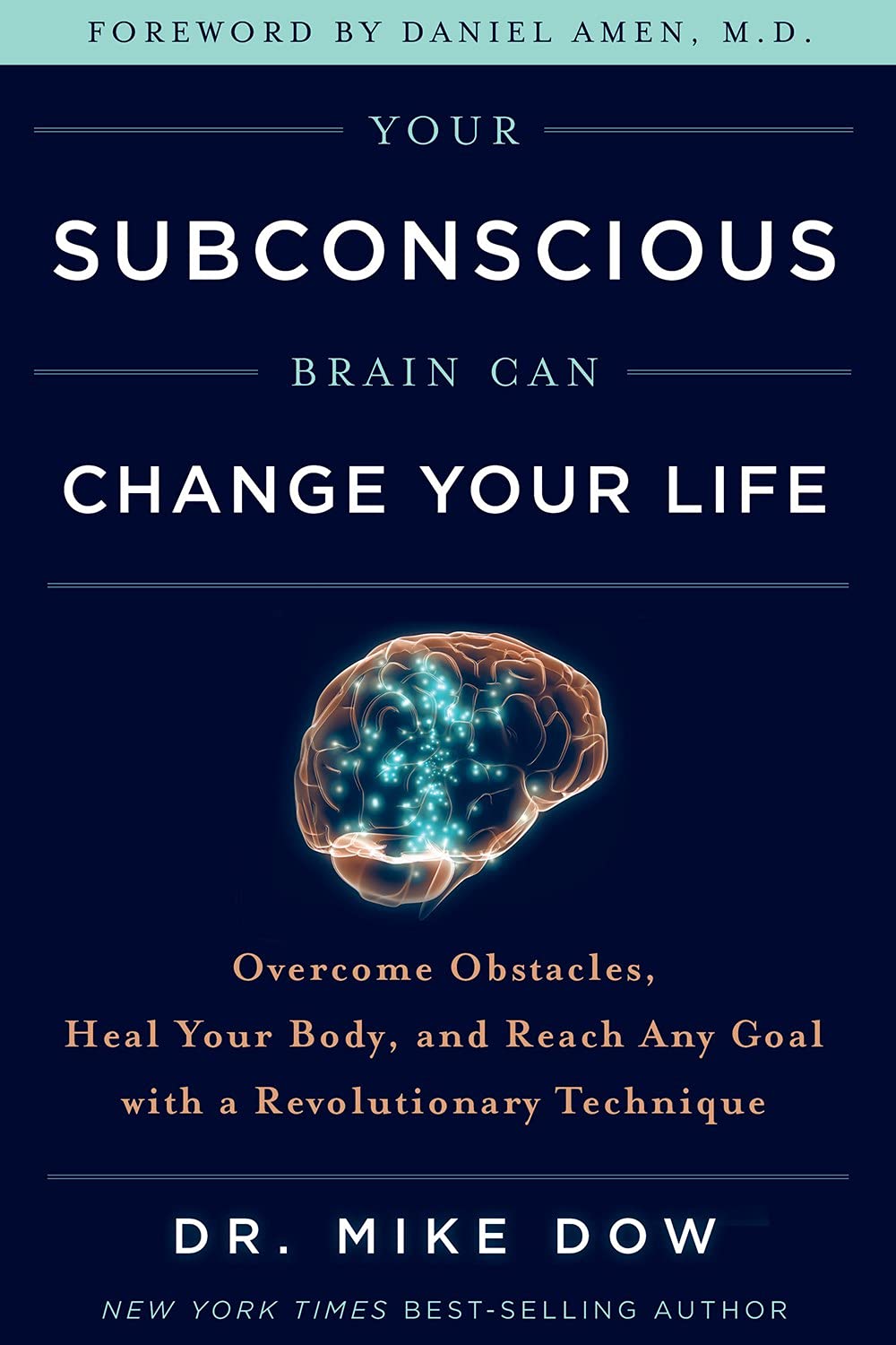 Your Subconscious Brain Can Change Your Life: Overcome Obstacles, Heal Your Body, And Reach Any Goal With A Revolutionary Technique Paperback – 1 August 2021
