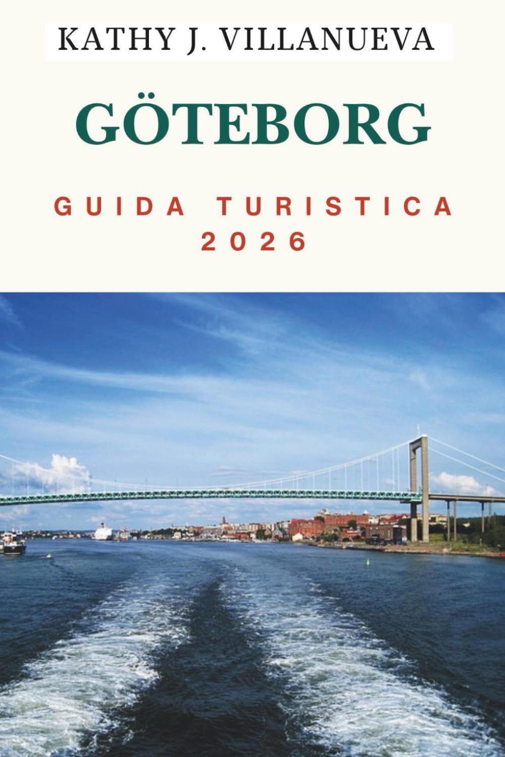GUIDA TURISTICA DI GÖTEBORG 2026: Dove il cuore scandinavo incontra il mare, scopri la costa occidentale della Svezia con canali senza tempo, fascino nordico e infinite avventure nel Nord Europa
