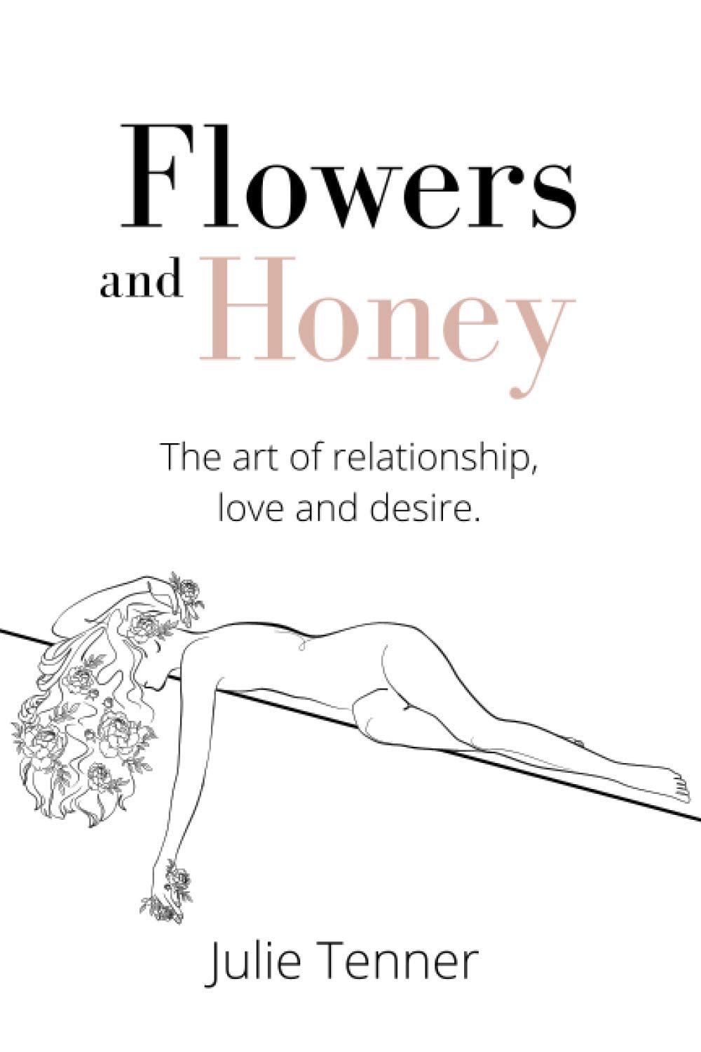 Flowers and Honey: The art of relationship, love and desire