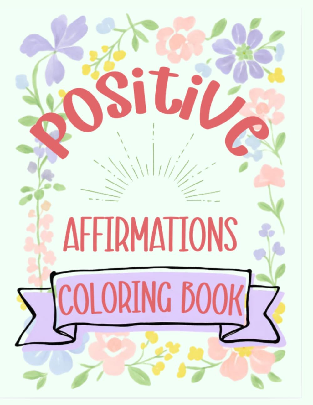 Positive Affirmations A to Z: Adult Coloring Book: Because you are worth it!