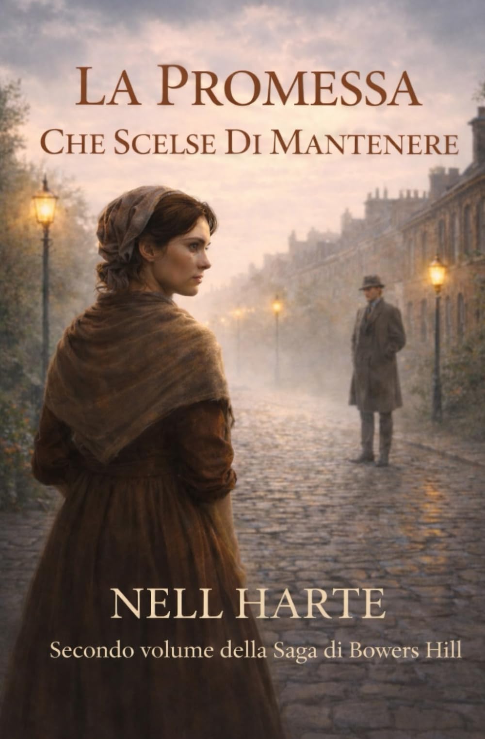 LA PROMESSA CHE SCELSE DI MANTENERE: Secondo volume della Saga di Bowers Hill (Libro Primo della Saga di Bowers Hill)